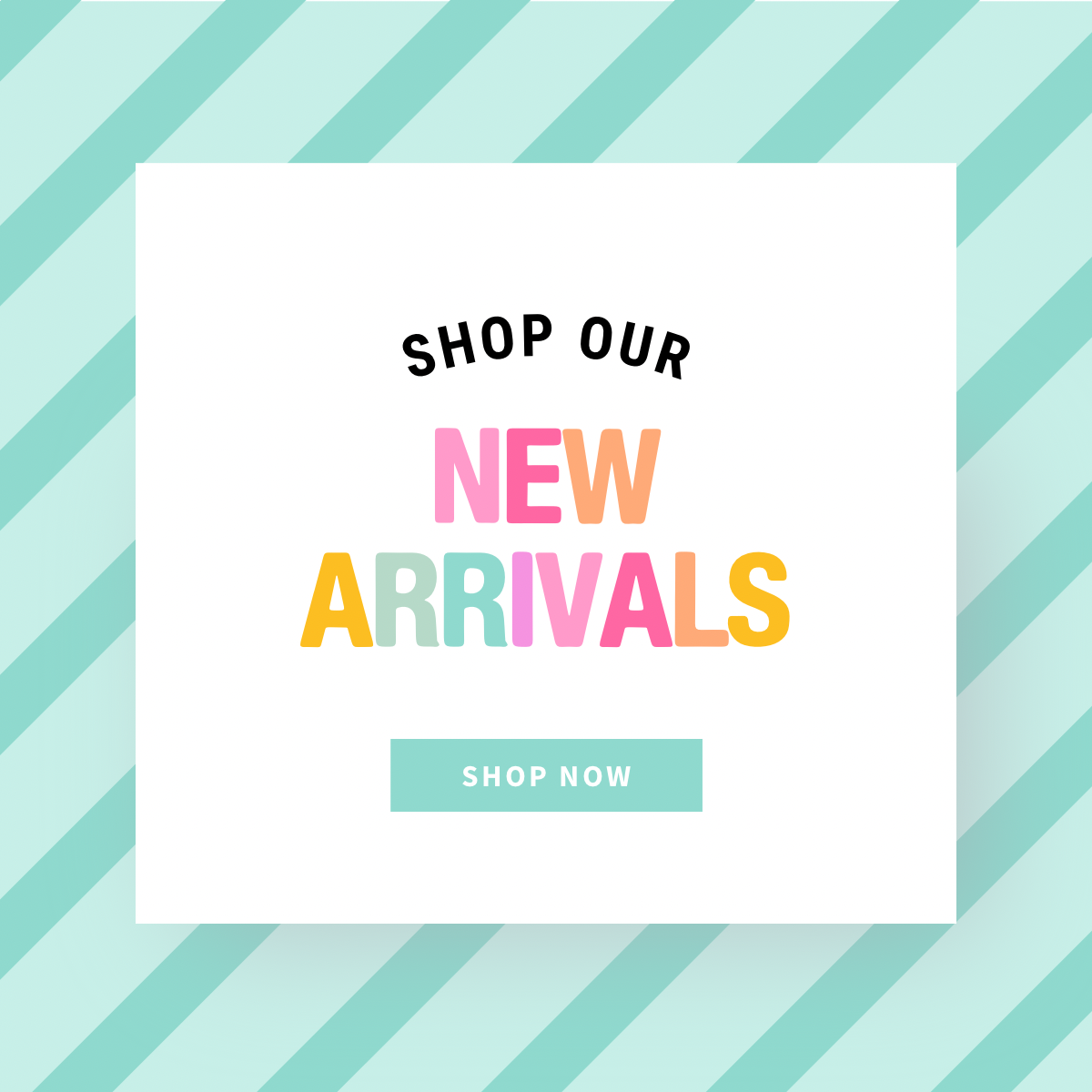 NEW ARRIVALS