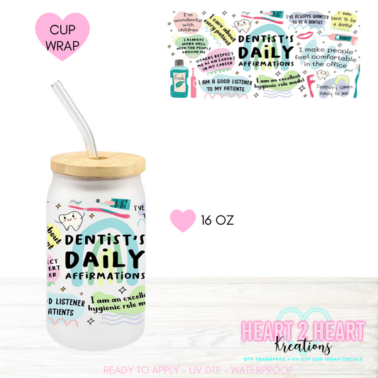 DENTIST DAILY AFFIRMATIONS 16 OZ UV DTF CUP WRAP